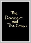 Dancer and the Crow (The)